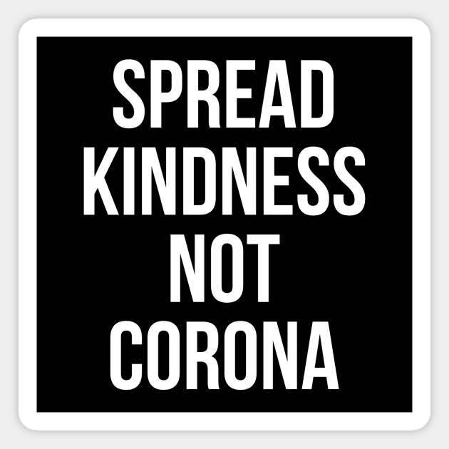 Spread Kindness Not Corona Magnet by BBbtq